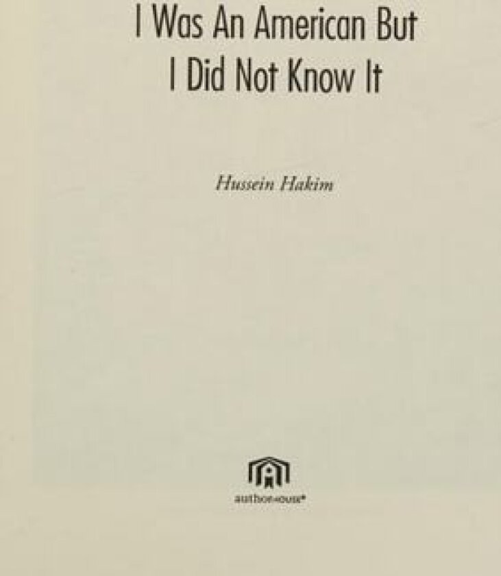 I Was An American But I Did Not Know It av Hussein Hakim (Paperback)