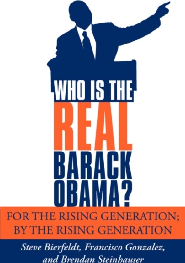 Who is the REAL Barack Obama? av Steve Bierfeldt, Francisco Gonzalez, Brendan Steinhauser (Paperback)