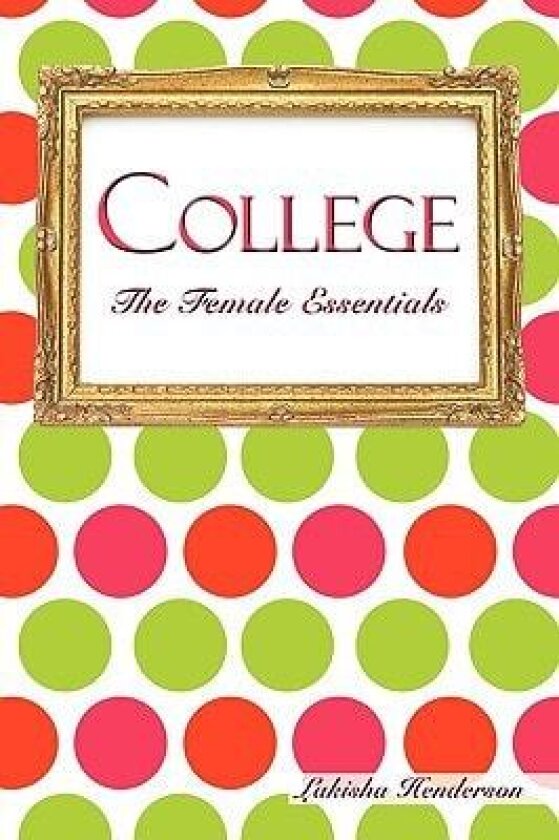 College: The Female Essentials av Lakisha Henderson (Paperback)