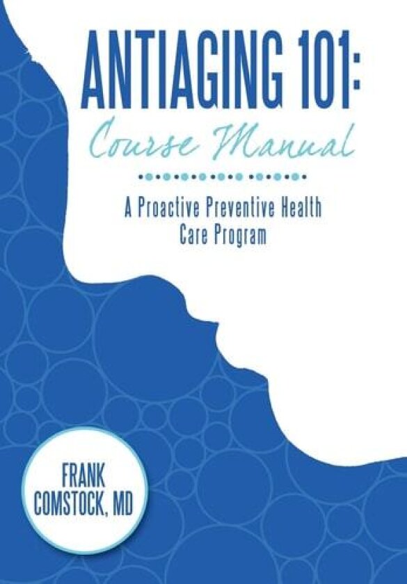 Antiaging 101 av Frank Comstock MD (Hardcover)