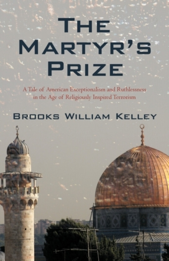 The Martyr's Prize av William Kelley Brooks William Kelley (Paperback)