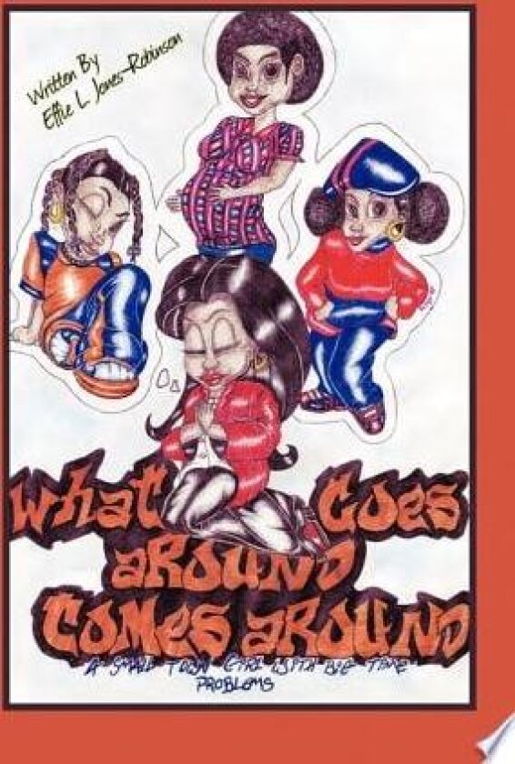 What Goes Around Comes Around av Effie L. Jones-Robinson (Hardcover)