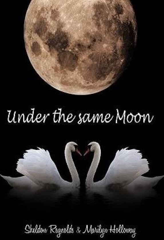 Under the Same Moon av Sheldon Reynolds, Marilyn Holloway (Hardcover)