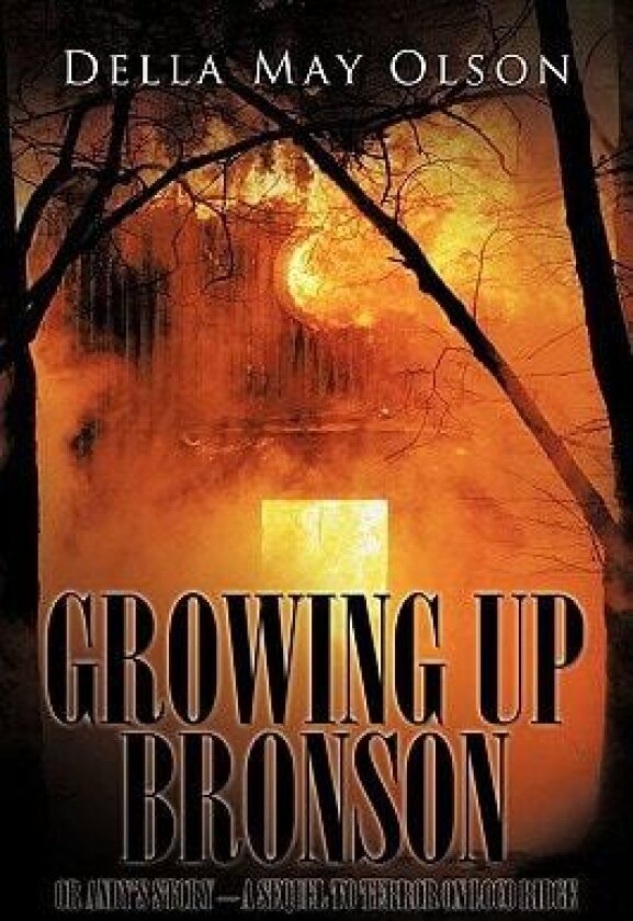 Growing Up Bronson: Or Andy's Story - A Sequel to Terror on Loco Ridge av Della May Olson (Paperback)
