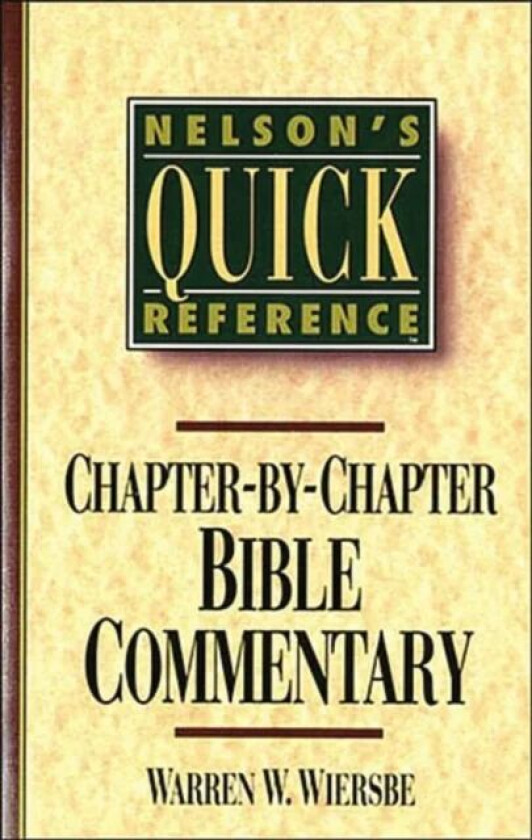 Nelson's Quick Reference Chapter-by-Chapter Bible Commentary av Warren W. Wiersbe