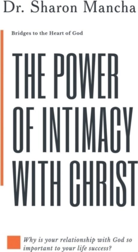 The Power of Intimacy with Christ av MA Sharon Mancha (Hardcover)