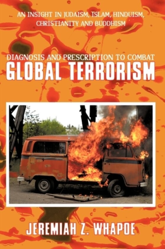 Diagnosis and Prescription To Combat Global Terrorism av Jeremiah Z. Whapoe (Hardcover)