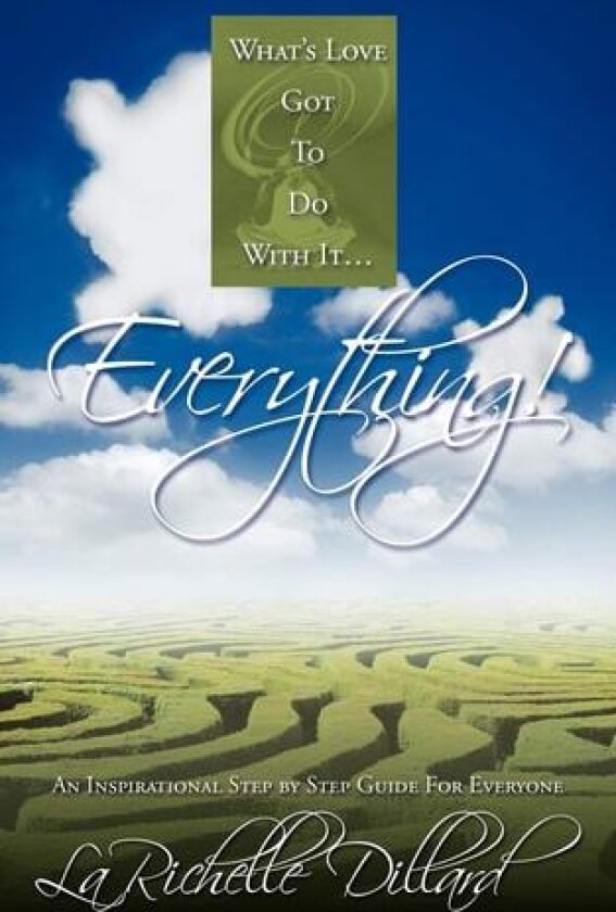 What's Love Got To Do With It...Everything! av LaRichelle Dillard (Paperback)