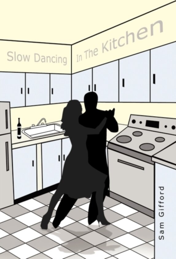 Slow Dancing In The Kitchen av Sam Gifford (Paperback)