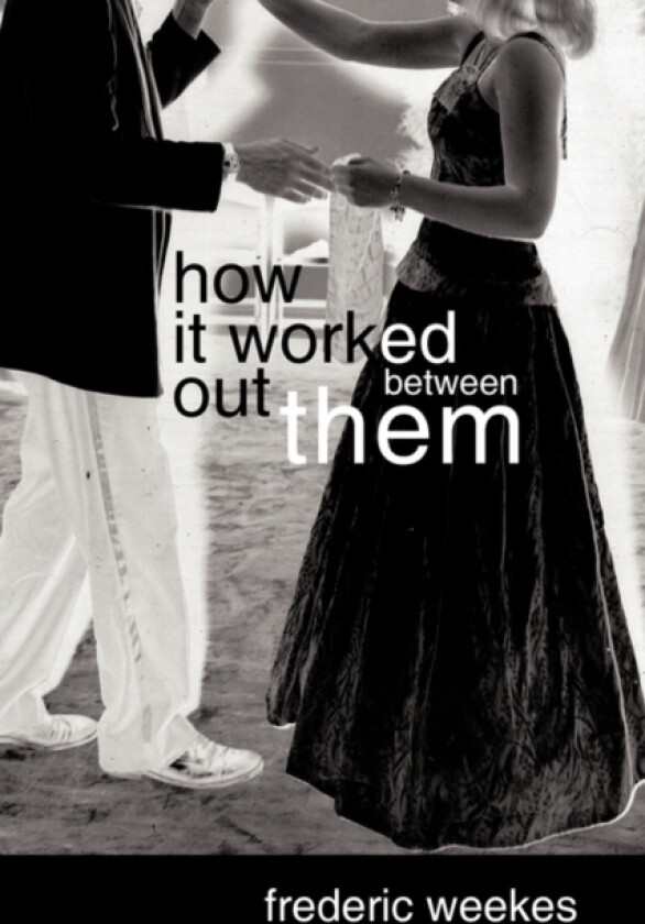 How It Worked Out Between Them av Frederic Weekes (Paperback)