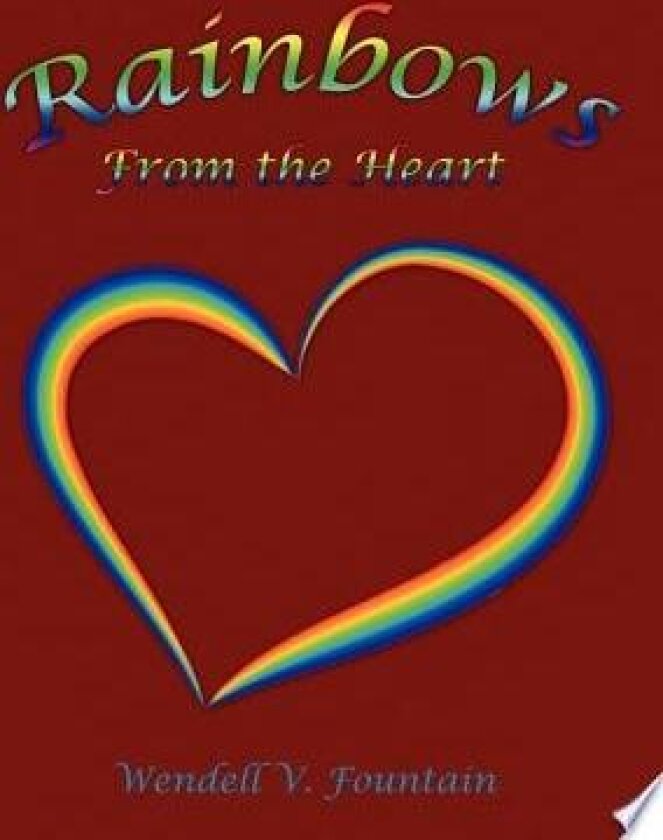 Rainbows From the Heart av Wendell V. Fountain (Paperback)