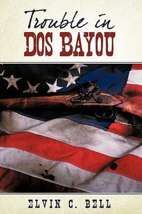 Trouble in DOS Bayou av Elvin C Bell (Paperback)