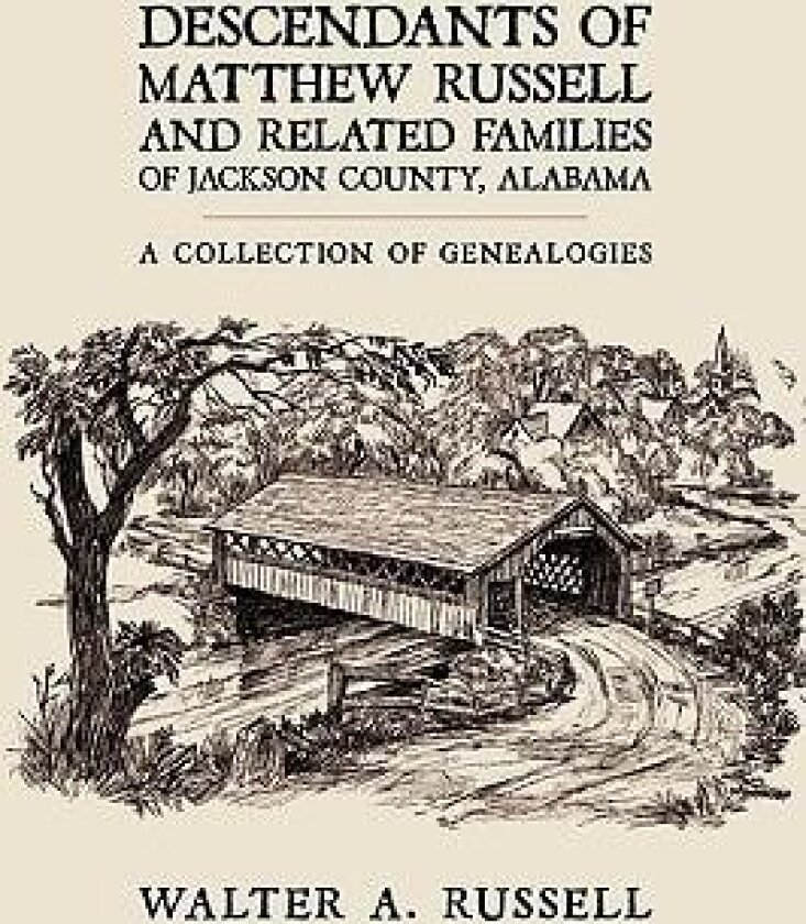 Descendants of Matthew Russell and Related Families of Jackson County, Alabama av Walter A. Russell (Paperback)