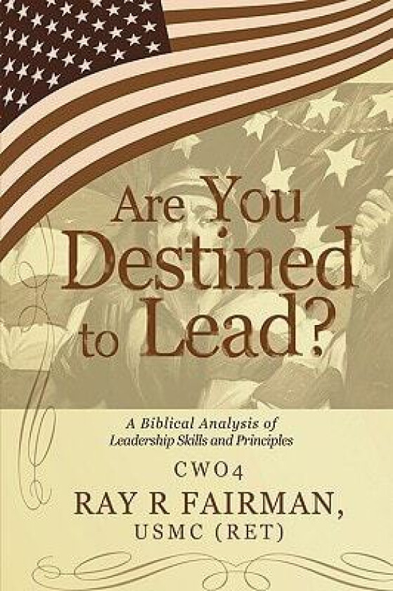 Are You Destined to Lead?: A Biblical Analysis of Leadership Skills and Principles av Ray Fairman (Hardcover)
