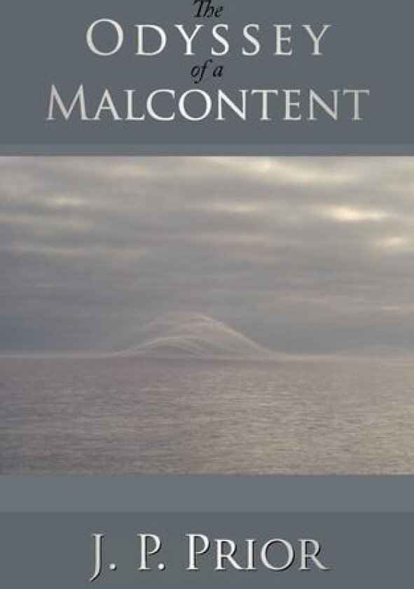 The Odyssey of a Malcontent av J.P. Prior (Paperback)