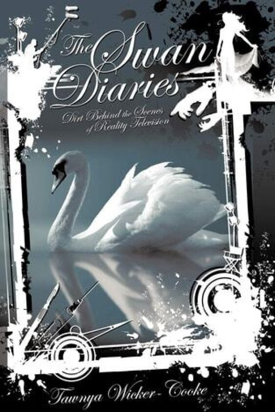 The Swan Diaries: Dirt Behind The Scenes Of Reality TV av Tawnya Wicker-Cooke (Paperback)
