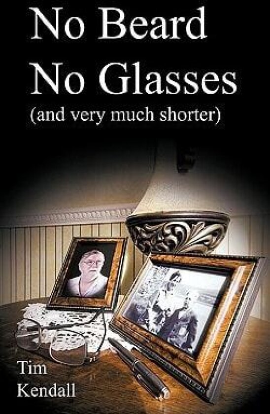 No Beard No Glasses (and Very Much Shorter) av Tim Kendall (Paperback)