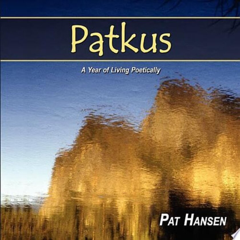 Patkus: A Year of Living Poetically av Pat Hansen (Paperback)
