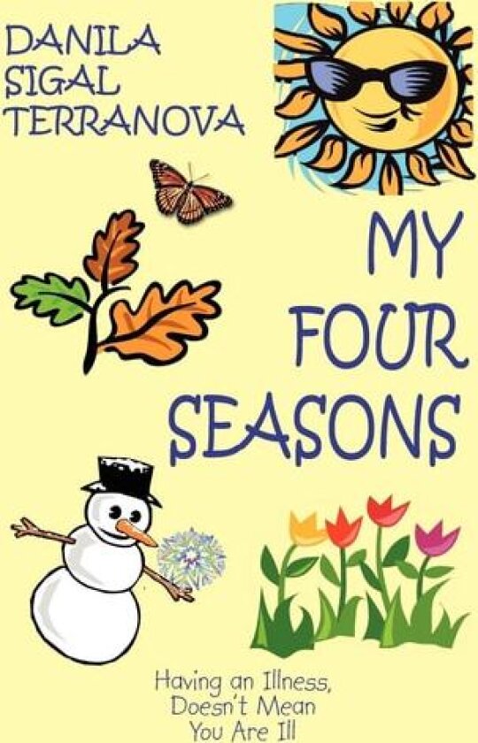 My Four Seasons: Having an Illness, Doesn't Mean You Are Ill av Danila Sigal Terranova (Paperback)