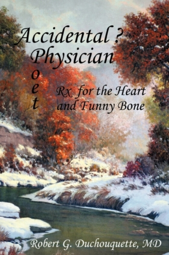 Accidental ? Physician Poet av Robert G M.D. Duchouquette (Hardcover)