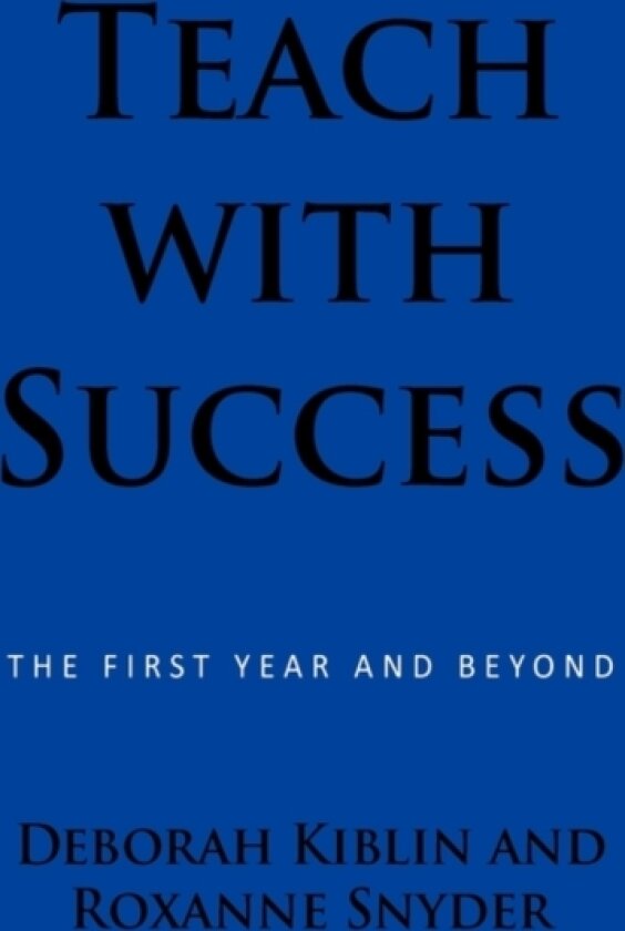 Teach with Success av Deborah Kiblin, Roxanne Snyder (Paperback)