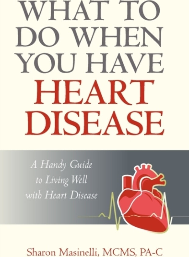 What to Do When You Have Heart Disease av Masinelli MC Sharon Masinelli McMs Pa-C, Sharon Masinelli McMs Pa-C (Hardcover)