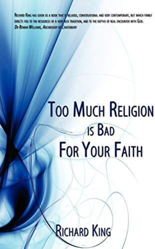 Too Much Religion is Bad For Your Faith av Richard King (Paperback)