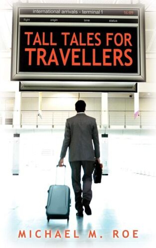 Tall Tales for Travellers av Michael M. Roe (Paperback)