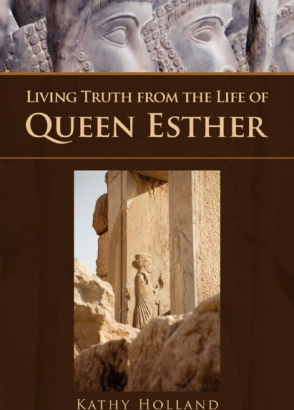 Living Truth from the Life of Queen Esther av Kathy Holland (Paperback)