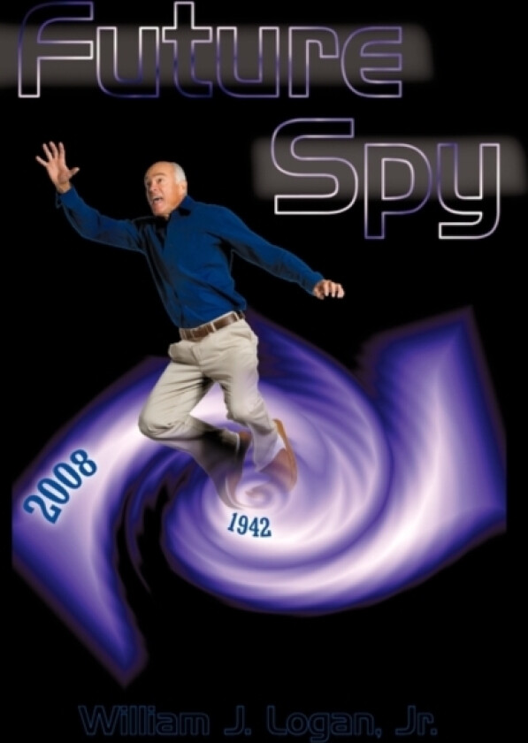 Future Spy av William J Jr Logan (Hardcover)