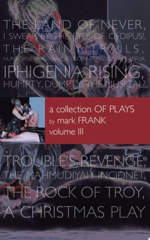 A Collection of Plays By Mark Frank Volume III av Mark Frank (Paperback)