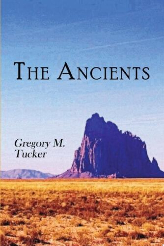 The Ancients av Gregory M Tucker (Hardcover)