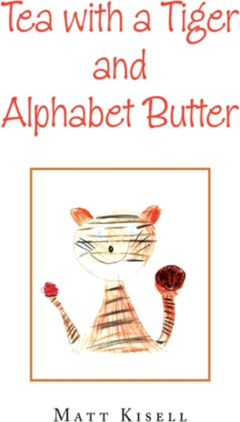 Tea with a Tiger and Alphabet Butter av Matt Kisell (Paperback)