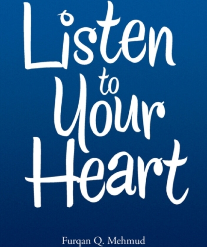Listen to Your Heart av Furqan Q Mehmud (Paperback)
