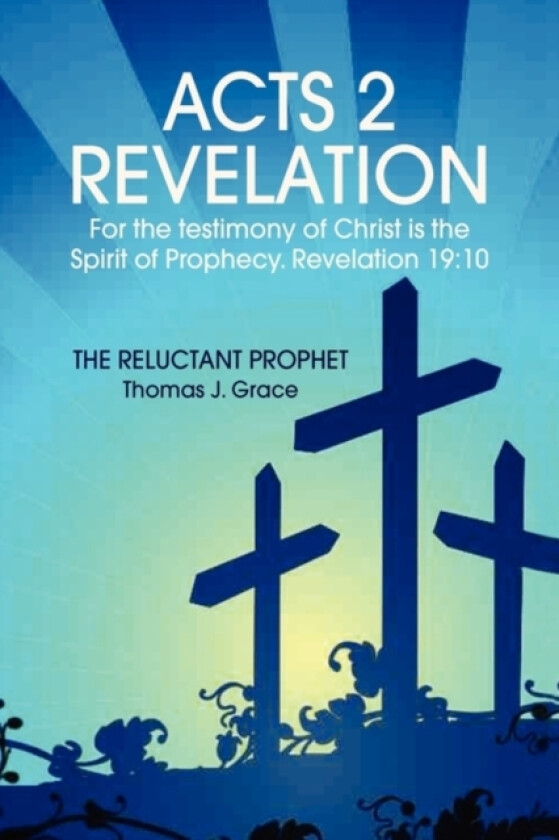 Acts 2 Revelation av Thomas J Grace (Hardcover)