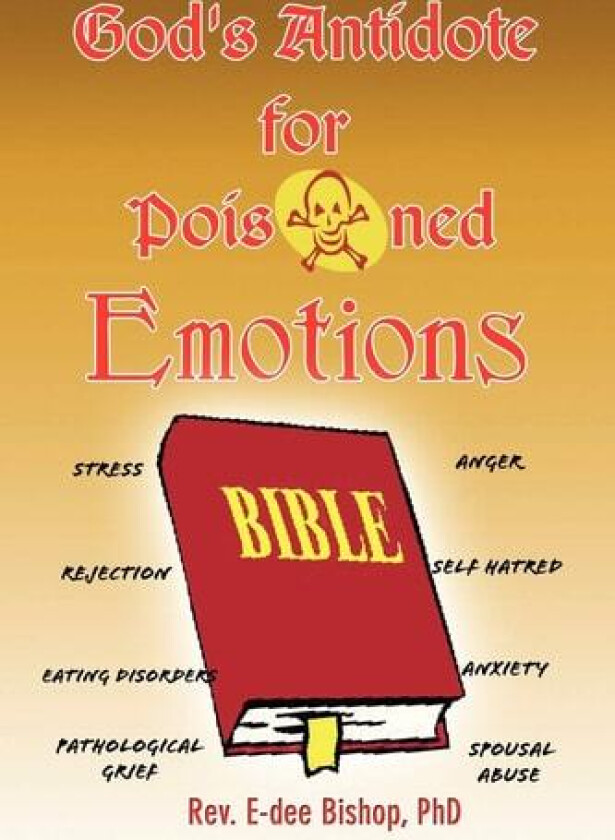 God's Antidote for Poisoned Emotions av Rev E-Dee Phd Bishop (Paperback)