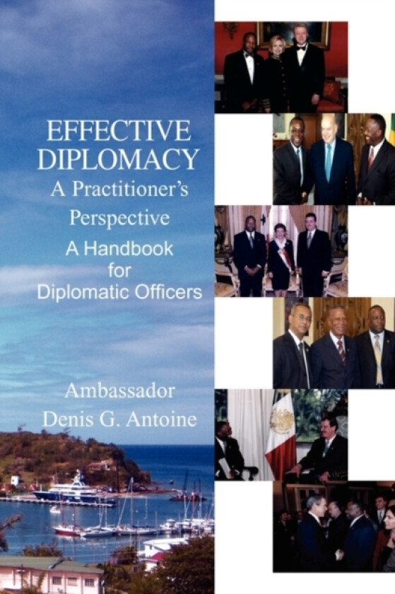 Effective Diplomacy av Ambassador Denis G Antoine (Paperback)
