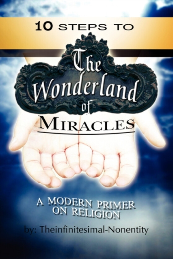 The Wonderland of Miracles av Theinfinitesimal Nonentity (Paperback)