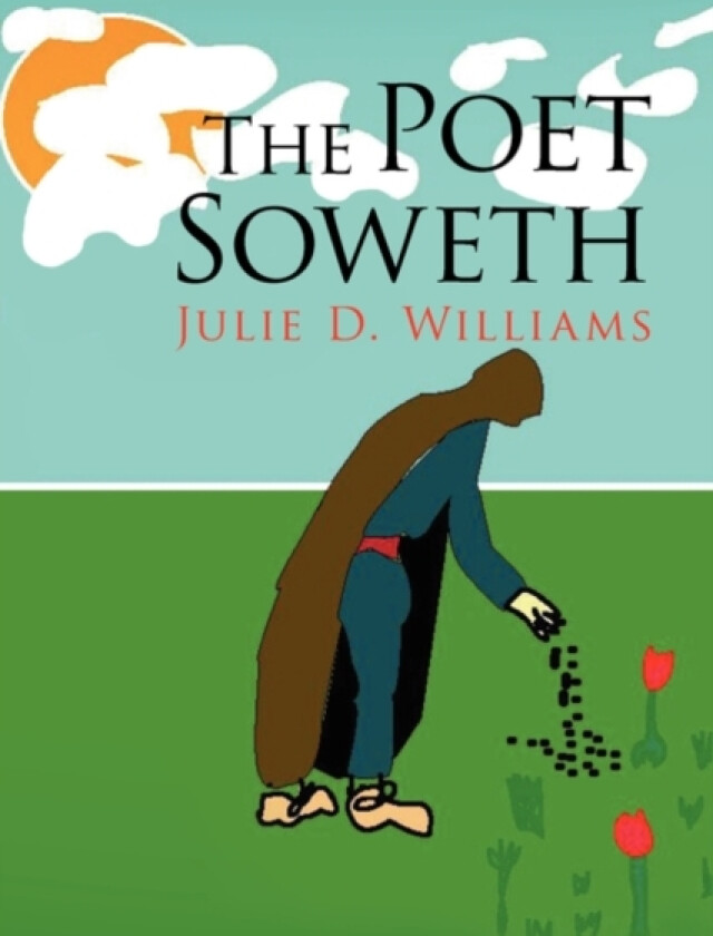 The Poet Soweth av Julie D Williams (Paperback)