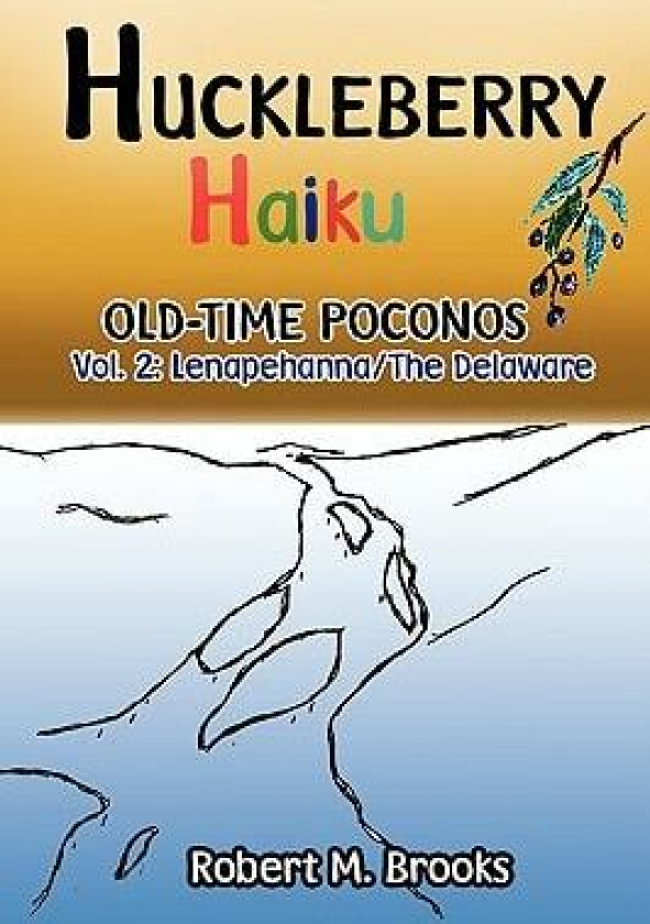Huckleberry Haiku Old-Time Poconos av Robert M Brooks (Paperback)