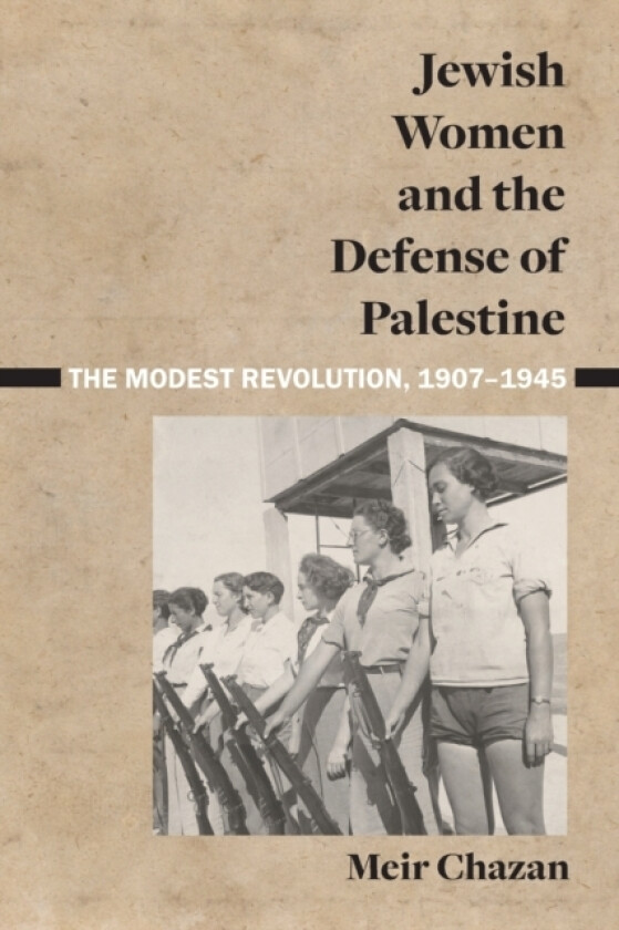Jewish Women and the Defense of Palestine av Meir Chazan (Paperback)