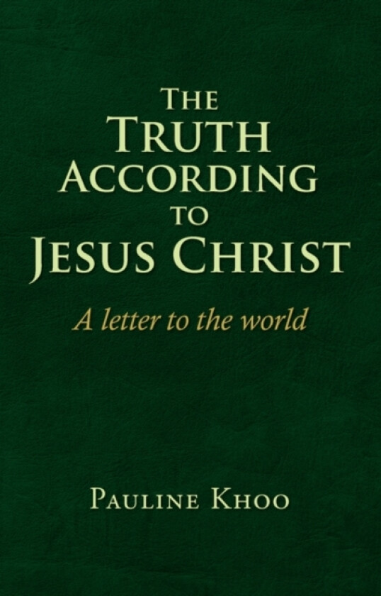 The Truth according to Jesus Christ av Pauline Khoo (Paperback)