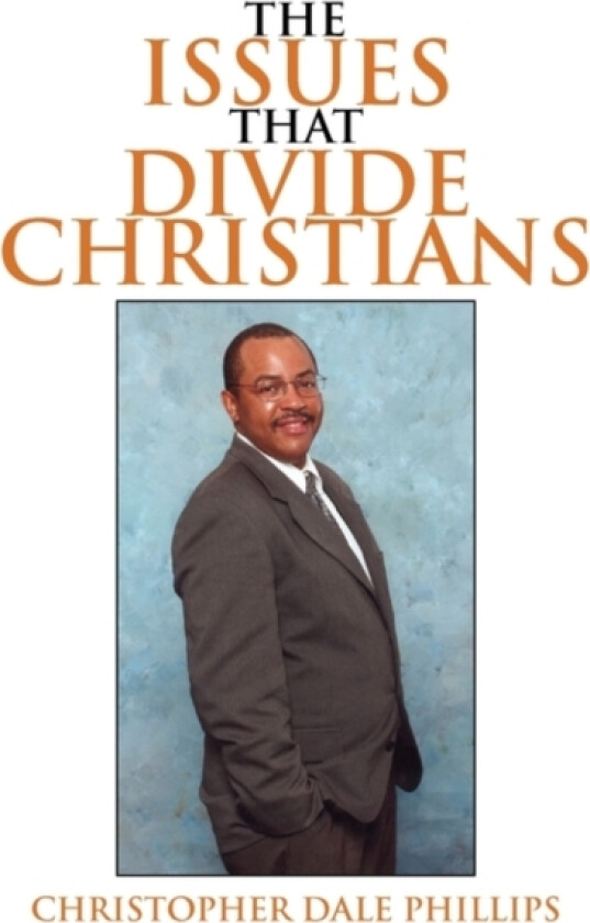 The Issues That Divide Christians av Christopher Dale Phillips (Paperback)