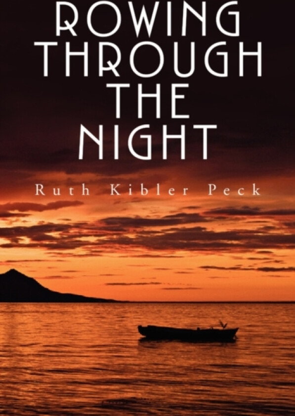 Rowing Through the Night av Ruth Kibler Peck (Paperback)