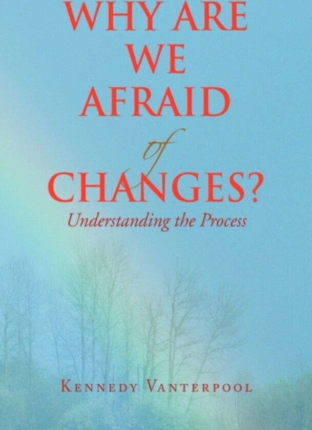 Why Are We Afraid of Changes? av Kennedy Vanterpool (Hardcover)