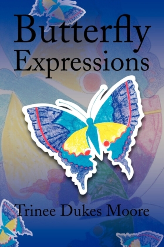 Butterfly Expressions av Trinee Dukes Moore (Paperback)