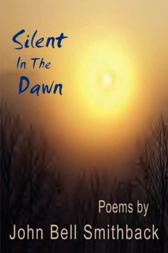 Silent in the Dawn av John Bell Smithback (Hardcover)