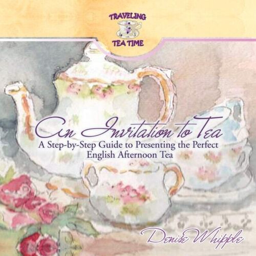 An Invitation to Tea av Denise Whipple (Paperback)