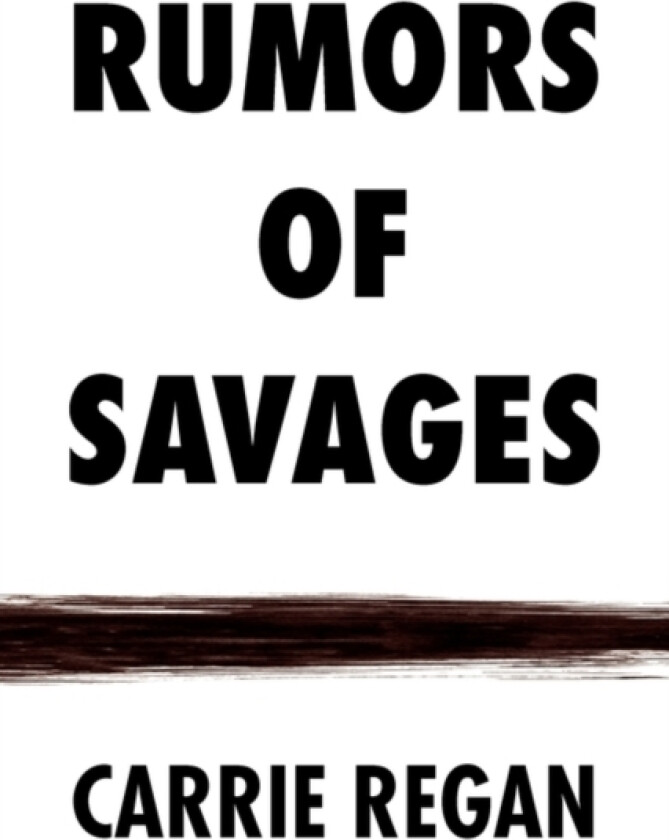 Rumors of Savages av Carrie Regan (Paperback)