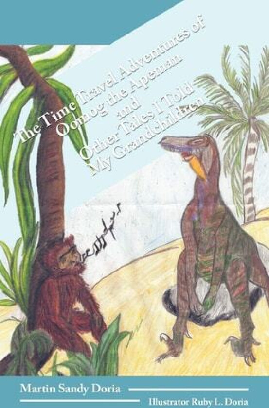 The Time Travel Adventures Of Oomog The Apeman And Other Tales I Told My Grandchildren av Martin Sandy Doria (Paperback)